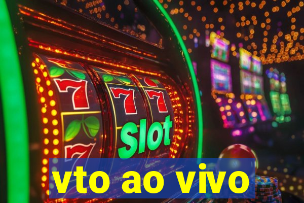 vto ao vivo